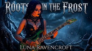 Roots in the Frost ❄️ | Gothic Metal | Emotional Female Vocals | Symphonic Metal | 🌙Luna Ravencroft