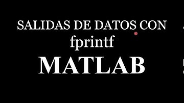 Salida de datos con fprintf y archivo de texto en Matlab