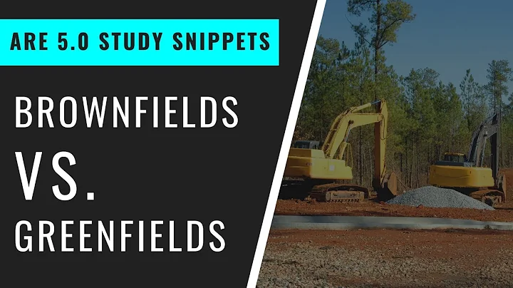 Brownfields vs. Greeenfields | Pass the ARE 5.0