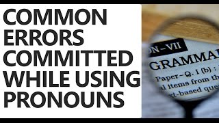 Common Grammatical Errors Committed While Using PRONOUNS - Unacademy [Part 3]