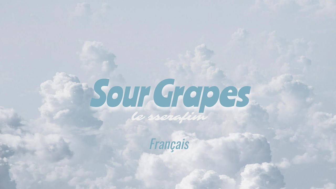 LE SSERAFIM (르세라핌) 'Sour Grapes' (Paroles/Lyrics) YouTube