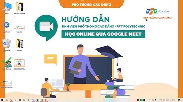 Hướng dẫn sinh viên học online qua Google Meet