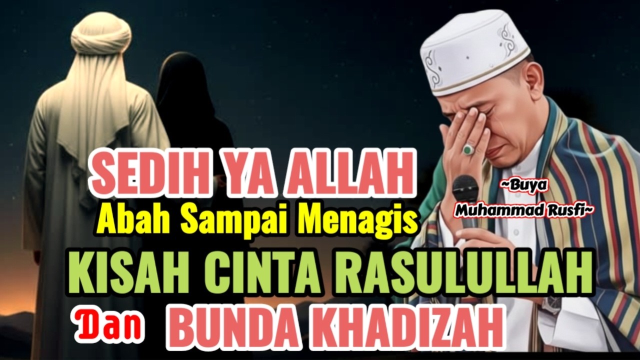 Buya Muhammad Rusfi - Sedih ... ‼️ Kisah Cinta Rasulullah Dan Bunda Khadijah || #LatifahQalbi