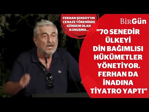 Ferhan Şensoy'un cenaze törenince çarpıcı konuşma: 70 senedir ülkeyi din bağımlıları yönetiyor!