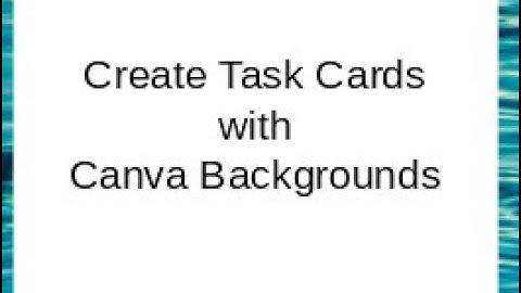 Using Canva Backgrounds to Create Task Cards