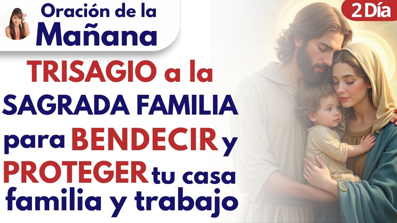 🔴Oración de la Mañana, TRISAGIO a la SAGRADA FAMILIA para BENDECIR y ...
