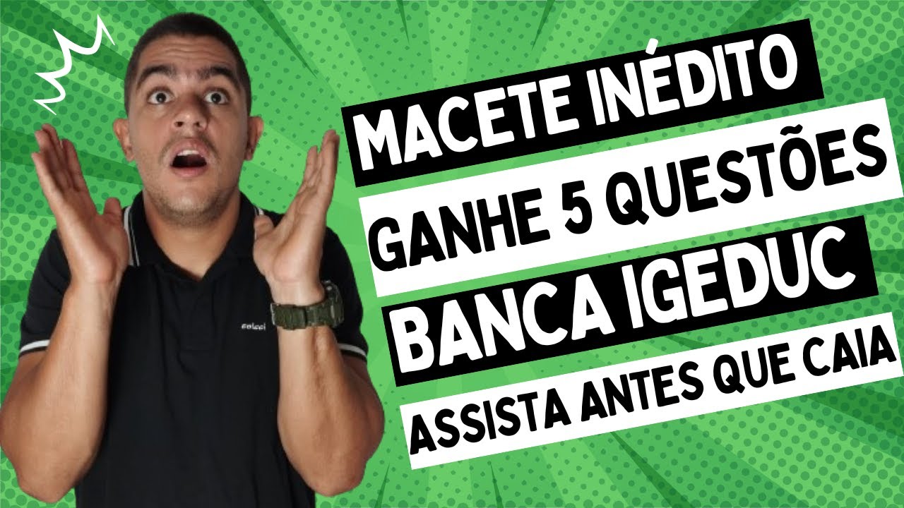 GANHE 5 QUESTÕES DA BANCA IGEDUC COM ESSE MACETE - EXCLUSIVO - PROF LUIZ PAULO