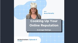 Cooking Up Your Online Reputation Episode 2: Average Rating