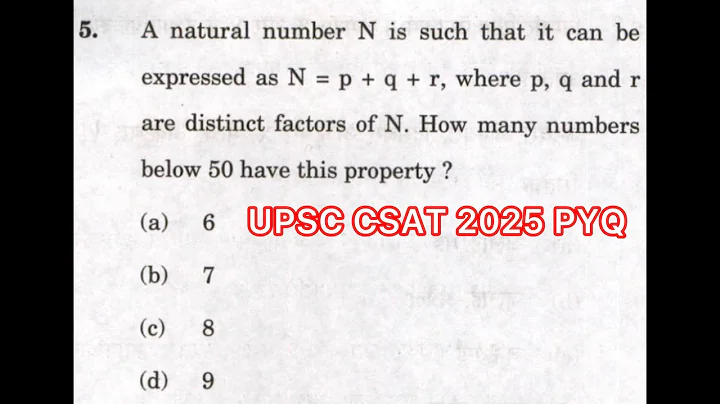 UPSC CSAT 2025 Solved Paper | A natural number N is such that it can be expressed as N = p + q + r