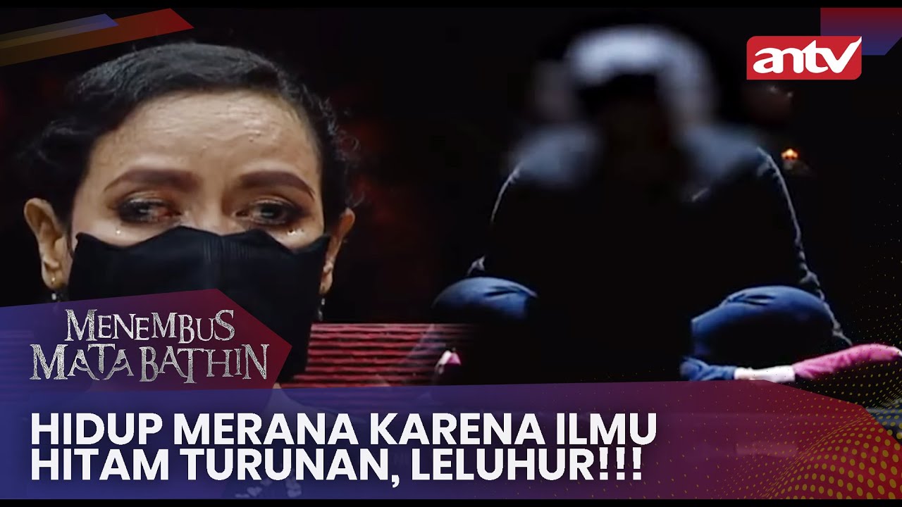 Hidup Merana Karena Ilmu Hitam Turunan, Leluhur!!! | Menembus Mata Batin ANTV Eps 121 [FULL]