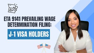 ETA 9141 Prevailing Wage Determination Filing: J-1 Visa Holders - "You Ask, We Answer Series"