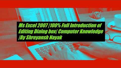 Ms Excel 2007| 100% Full introduction of Editing Dialog box| Computer Knowledge |Shreyansh Nayak|