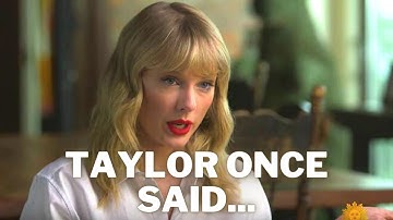 TAYLOR SWIFT ONCE SAID....