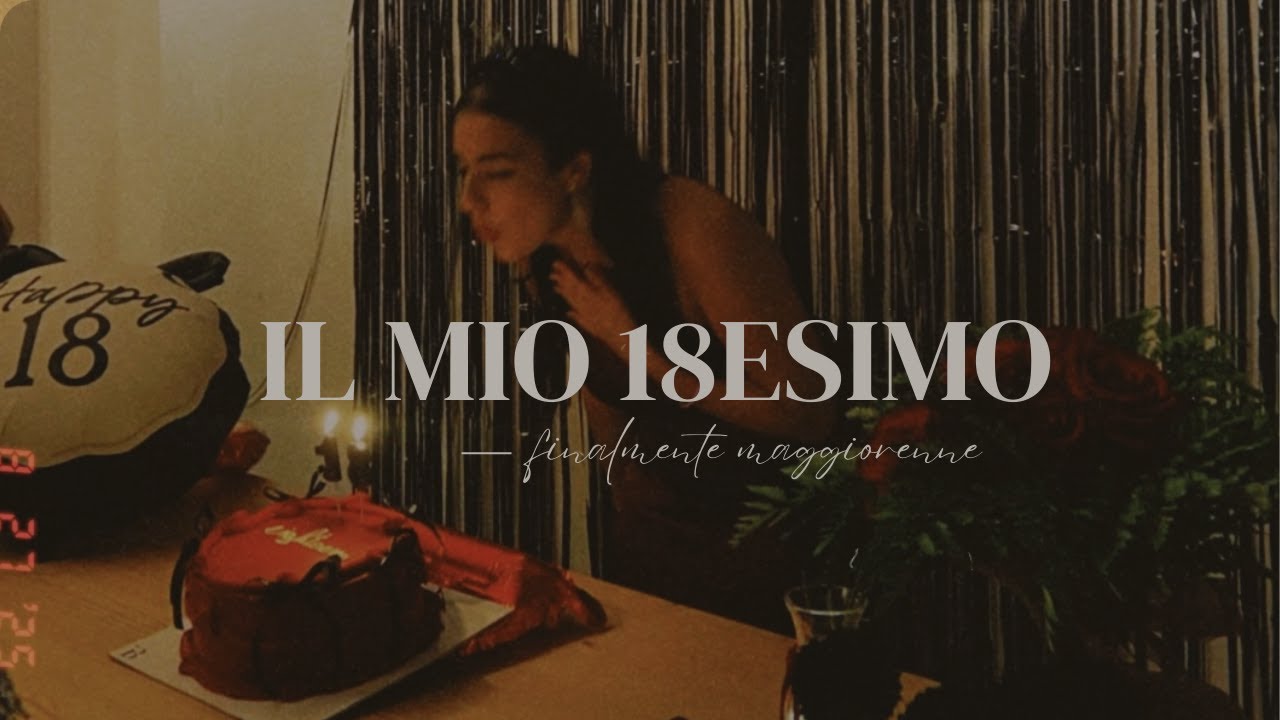 IL MIO 18ESIMO COMPLEANNO! ⋆˙ - YouTube