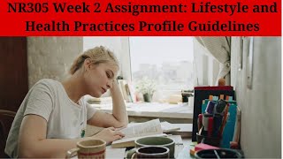 NR305 Week 2 Assignment: Lifestyle and Health Practices Profile Guidelines