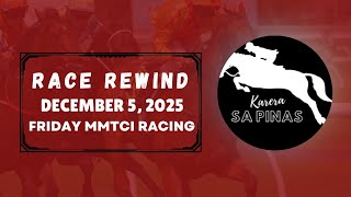 MMTCI RACE REWIND | DECEMBER 5, 2025 | FRIDAY MMTCI RACING | Karera Sa Pinas