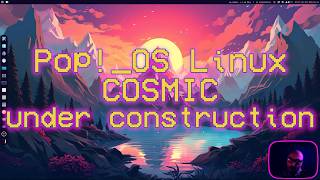 Pop OS Linux COSMIC under construction #foss #gnu #linux #popos #ubuntu #debian #cosmic