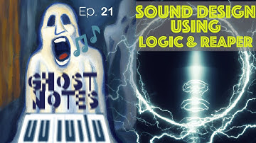Ghost Notes Ep. 21: Sound Design with Logic and Reaper