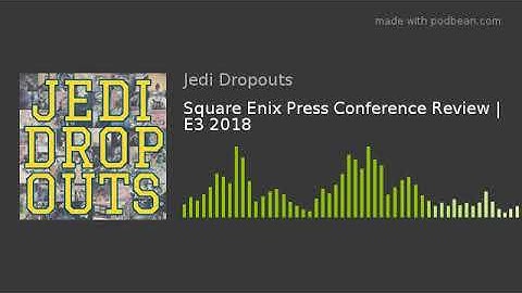 Square Enix Press Conference Review | E3 2018