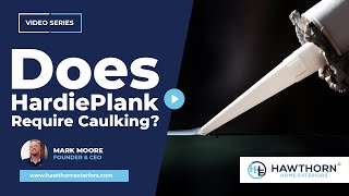 Does HardiePlank Require Caulking? | Hawthorn Home Exteriors