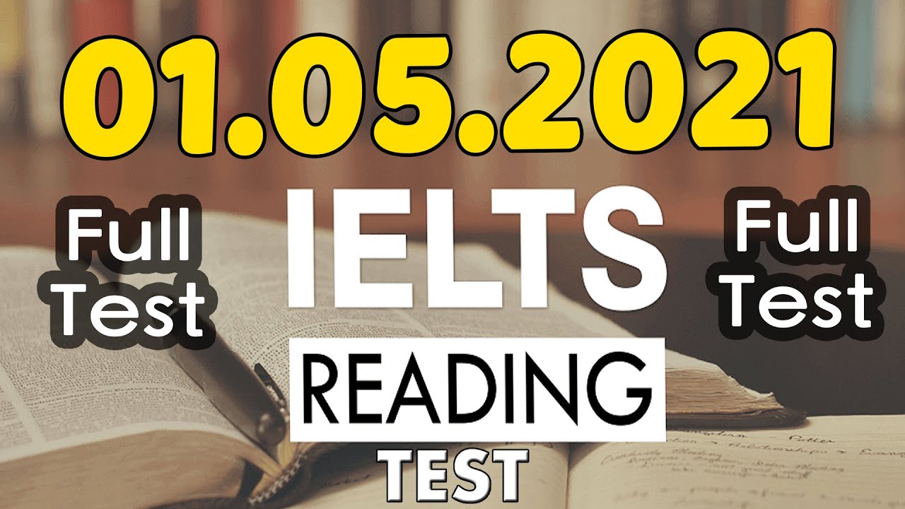 IELTS READING FULL PRACTICE TEST WITH ANSWERS 2021 | 01.05.2021
