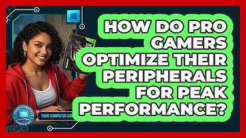 How Do Pro Gamers Optimize Their Peripherals For Peak Performance? - Your Computer Companion