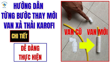 Hướng Dẫn Cách Thay Thế Van Xả Nước Thải Máy Lọc Nước Karofi P95 | Khắc Phục Rò Rỉ Nước Hiệu quả