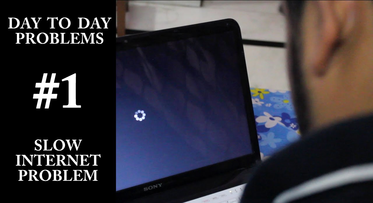 Day to Day Problems #1 | Slow Internet Problem - YouTube
