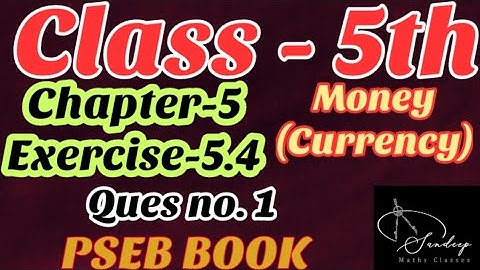 Class-5th/ Mathematics/Chapter-5/Money (Currency)/Exercise-5.4/Question 1/PSEB BOOK.