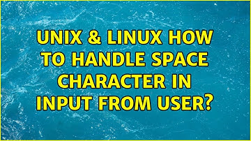 Unix & Linux: How to handle space character in input from user? (2 Solutions!!)
