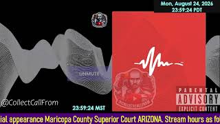 Initial appearance Maricopa County Superior Court ARIZONA 08/24/2026 PM Stream