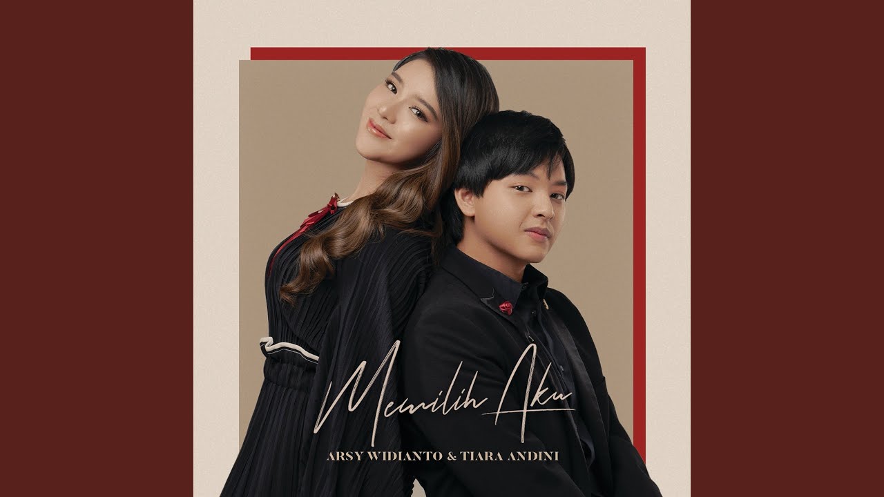 Lirik Lagu Memilih Aku Milik Arsy Widianto Dan Tiara Andini Sonora Id