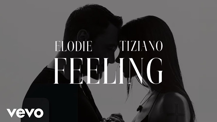 Elodie, Tiziano Ferro - Feeling (Testo/ Lyrics)