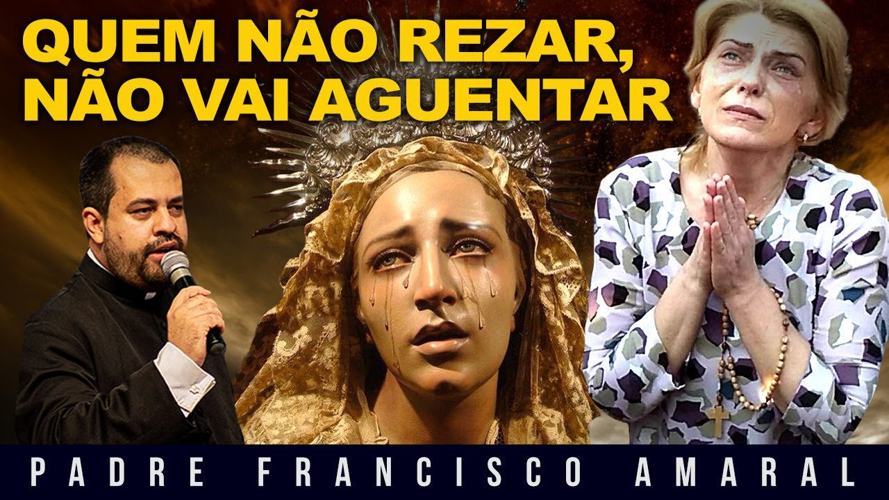 ATENÇÃO: QUEM NÃO REZAR, NÃO VAI AGUENTAR! - Padre Francisco Amaral