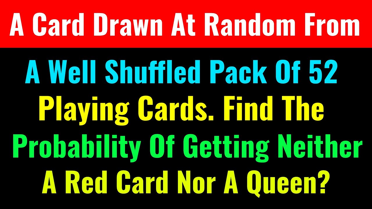 A Card Drawn At Random From A Well Shuffled Pack Of 52 Playing Cards A Card Drawn At Random From A Well Shuffled Pack Of 52 Playing Cards