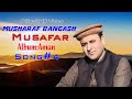 Musharaf bangash new song musafer che za la kora rawatam 2021 album amn 