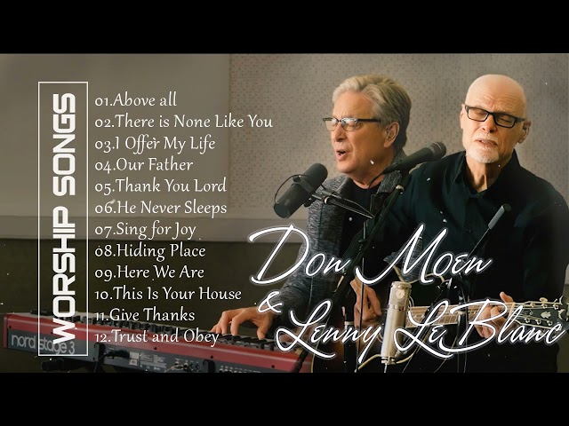 Don Moen u0026 Lenny LeBlanc - Above all,There is None Like You,..- Hillsong Nonstop Collection 2021 class=