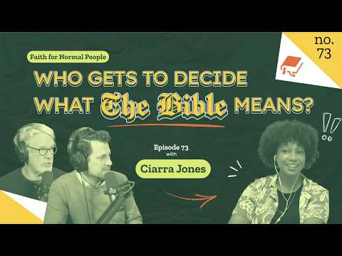 Who Gets to Decide What The Bible Means? with Ciarra Jones - Faith for Normal People Ep. 73