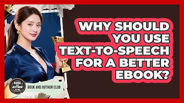 Why Should You Use Text-to-Speech For A Better Ebook? - Book and Author Club