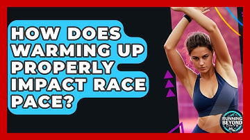 How Does Warming Up Properly Impact Race Pace? - Running Beyond Limits