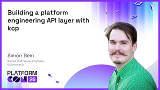 Building a platform engineering API layer with kcp - Simon Bein