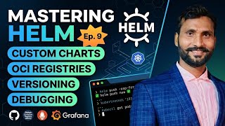 Mastering Helm: Deploy and Create Own chart, OCI Registries, Versioning, and Debugging - Ep. 9