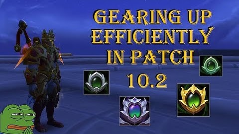 Dragonflight Patch 10.2 Gearing Changes - Thought Process for first weeks