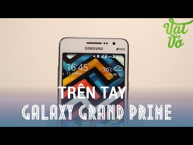 [Review dạo] Trên tay đánh giá nhanh Smartphone tự sướng của Samsung - Galaxy Grand Prime G530
