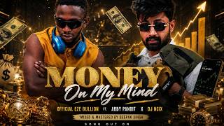 OFFICIAL MUSIC VIDEO | Money on My Mnd | Official Eze Bullion Ft Abby Pandit X Dj Ncix |