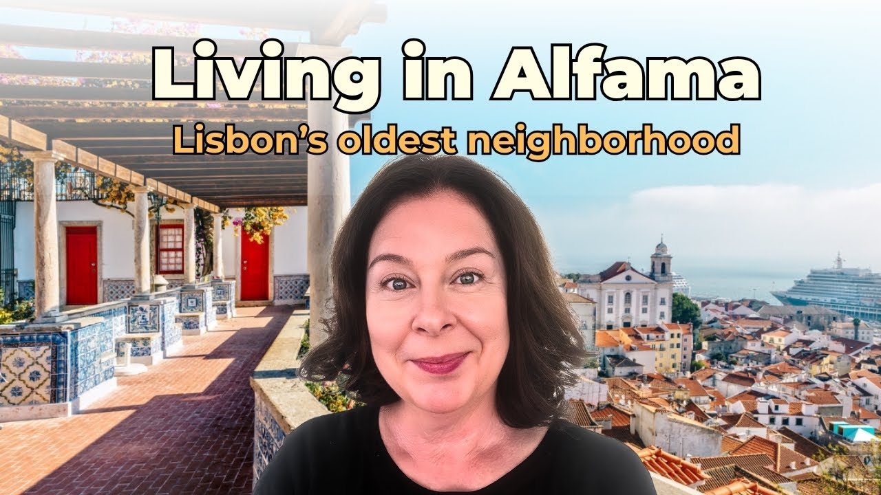 Living in Alfama Lisbon Portugal | Explore Alfama Lisbon & Lisbon Portugal real estate