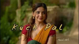 Kuch Pal | #lofimusic #lovesong #hindisong #romanticsong #2025song #trendingmusic #latestsong