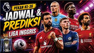 JADWAL & PREDIKSI LIGA INGGRIS PEKAN 36 | LIVERPOOL VS CHELSEA ~ WEST HAM VS ARSENAL