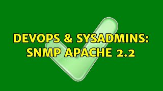 Famous DevOps & SysAdmins: snmp apache 2.2 (3 Solutions!!) Profile