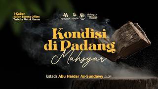 Kondisi Di Padang Mahsyar - Ustadz Abu Haidar As-Sundawy حفظه الله